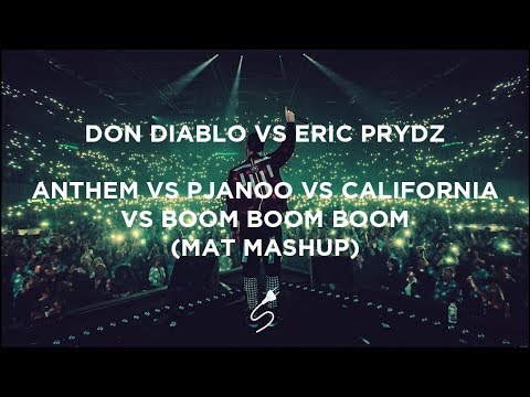 Don Diablo vs eric Prydz - Anthem vs Pjanoo vs California vs Boom Boom Boom (MAT Mashup)