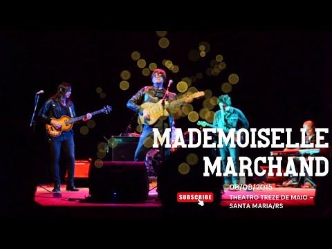 Júpiter Maçã  - Mademoiselle Marchand (ao vivo no Theatro Treze de Maio, Santa Maria/RS)