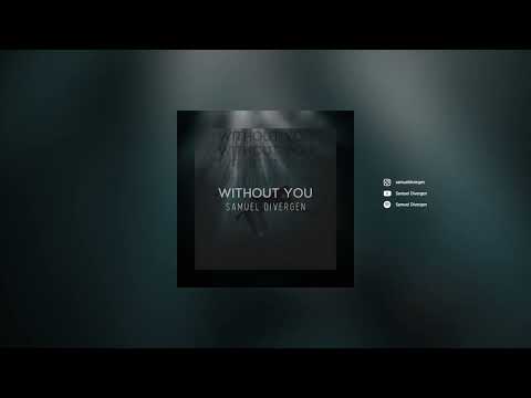 Samuel Divergen - With Out You