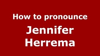 How to pronounce Jennifer Herrema