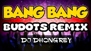 Download lagu BANG BANG PALANG BUDOTS REMIX | DJ DHONGREY mp3