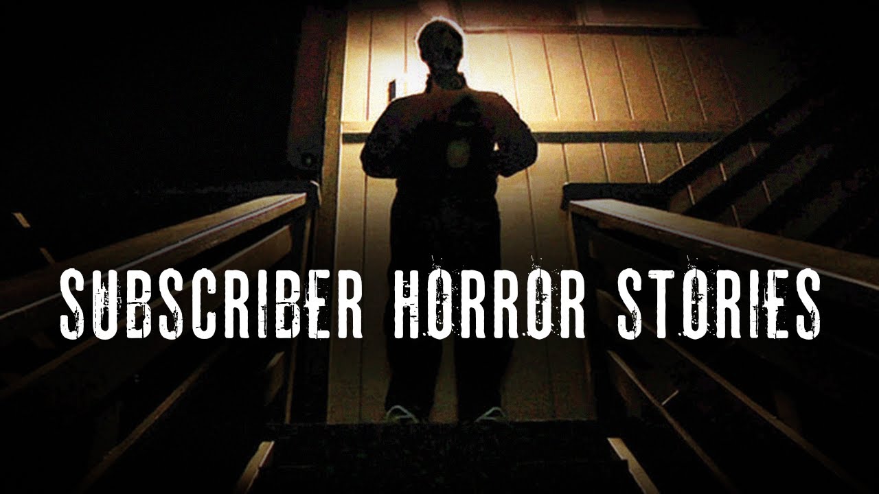 5 True Scary Subscriber Submitted Horror Stories