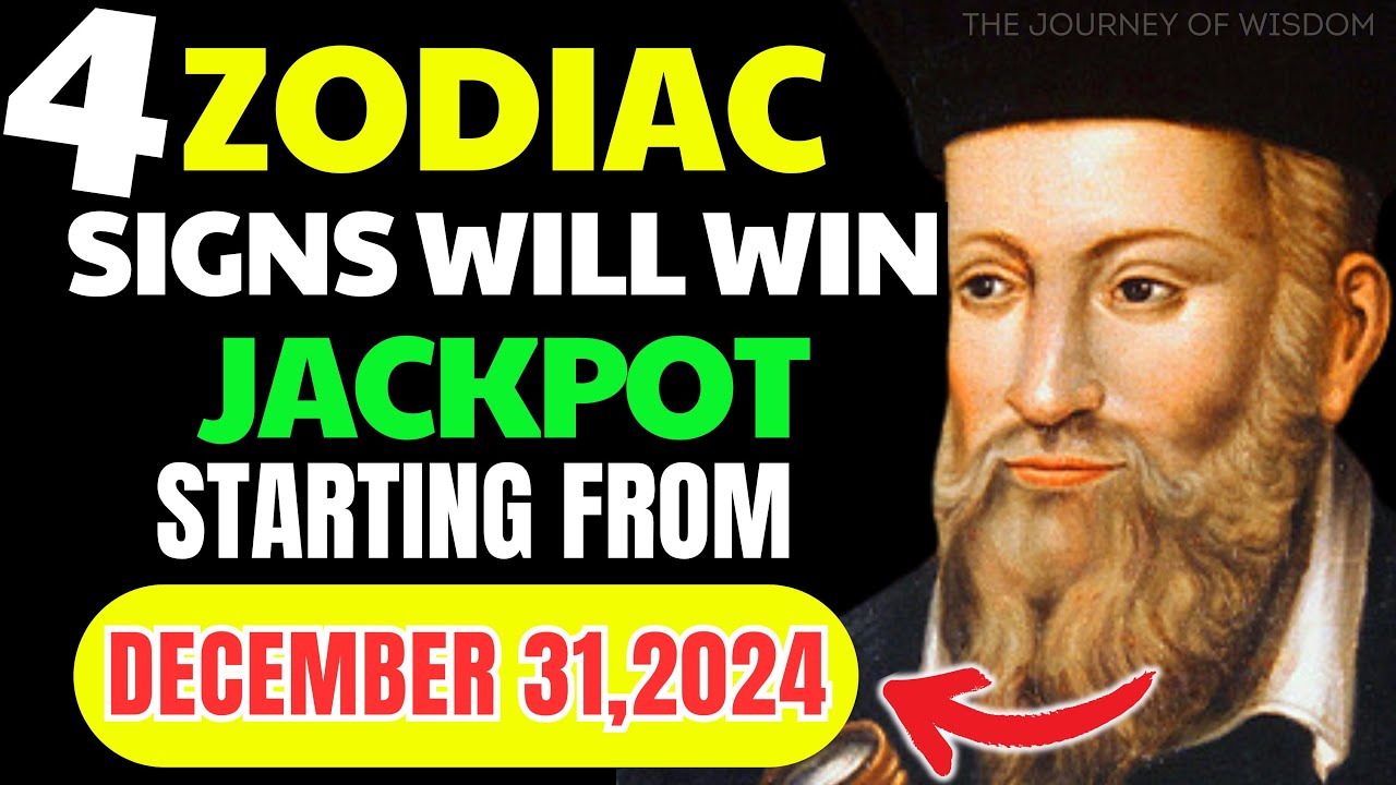 Nostradamus Predictions: 4 Lucky Zodiac Signs to Win the Jackpot Starting December 28, 2024
