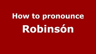 How to pronounce Robinsón