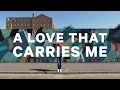 A Love That Carries Me