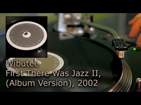 Wibutee ‎– First There Was Jazz II (Album Version), 2002 (Vinyl, LP, 4K, 24bit/96kHz)