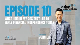 Episode 10 - What I Did in My 20s That Led to Early Financial Independence Today
