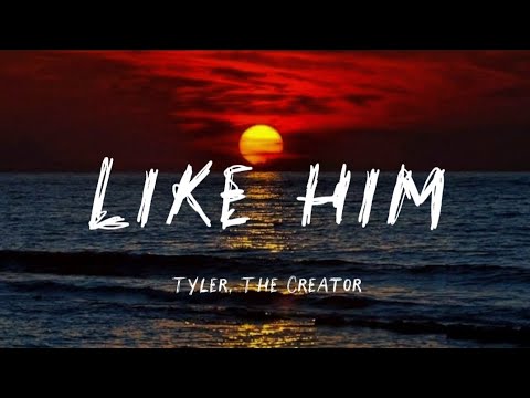 Tyler The Creator - Like him (Lyrics)