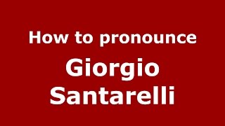 How to pronounce Giorgio Santarelli
