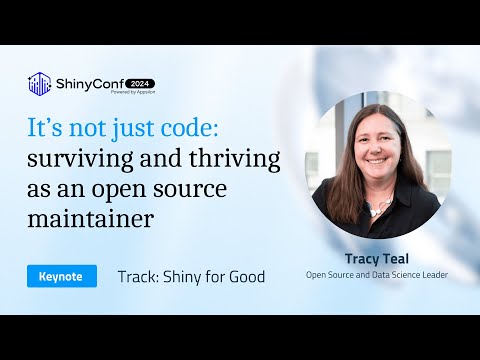 Keynote: It’s not just code: surviving and thriving as an open source maintainer | ShinyConf 2024