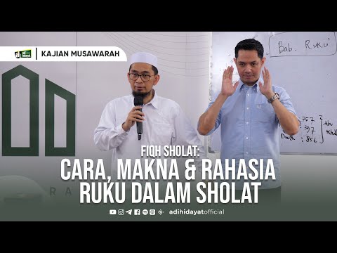 [Kajian Musawarah] Fiqh Sholat | Cara, Makna dan Rahasia Ruku dalam Sholat - Ustadz Adi Hidayat
