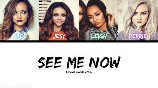 Little Mix - See Me Now (Color Coded Lyric)