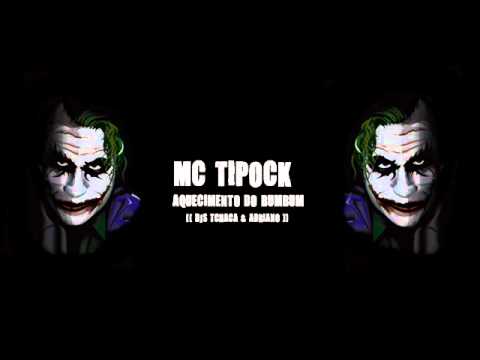 Mc Tipock - Aquecimento do Bumbum♫♪ (( Djs Tchaca & Adriano ))