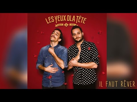 Il faut rêver -  LES YEUX DLA TETE (Audio)