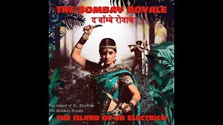 The Bombay Royale - The Island of Dr. Electrico