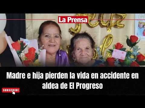 Madre e hija pierden la vida en accidente en aldea de El Progreso
