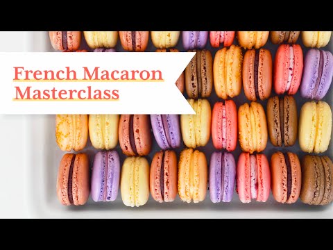 FRENCH MACARON MASTERCLASS: Detailed lessons to make perfect macarons at home!