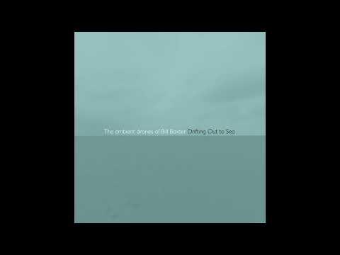 The ambient drones of Bill Baxter - Drifting Out to Sea (2023)