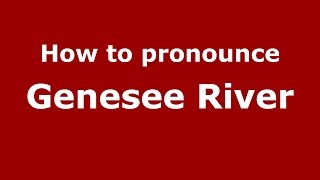 How to pronounce Genesee River