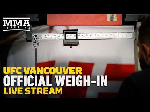 UFC Vancouver Official Weigh-in Live Stream - MMA Fighting