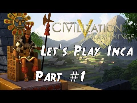 Civilization 5 Gods and Kings Let's Play Inca / Pachacuti - Part 1