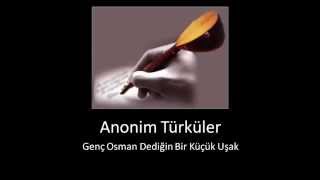 Anonim Türküler • Genç Osman Dediğin Bir Küçük Uşak