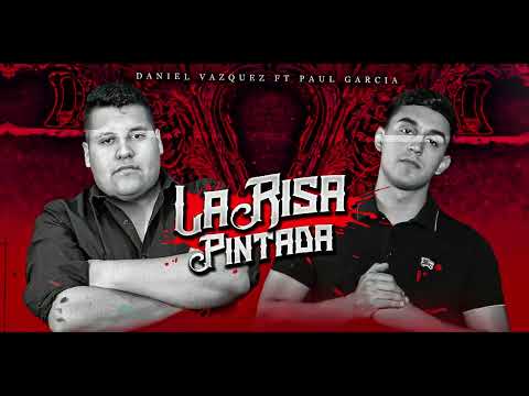 Daniel Vazquez Ft Paul Garcia - La Risa Pintada  2020