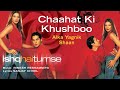 Chaahat Ki Khushboo Alka Yagnik Shaan