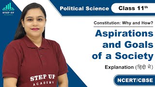 Aspirations and Goals of a Society | Constitution: Why and How? | Class 11 Political Science