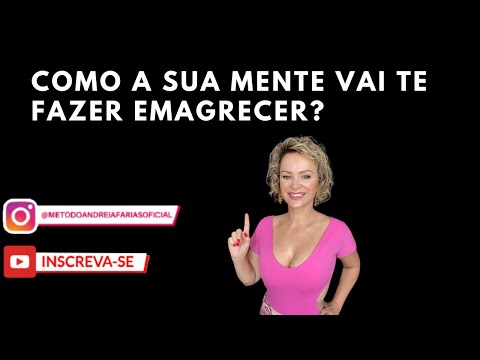 Como a Sua Mente vai te fazer Emagrecer?