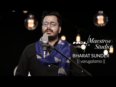 Varugalamo by Bharat Sunder | HCL Maestros in studio