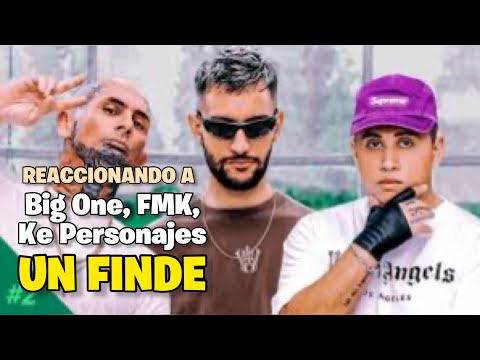Reaccionando a “Ke Personajes, FMK, Big One - Un Finde” CROSSOVER 2