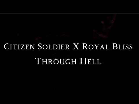 Citizen Soldier X Royal Bliss - Through Hell