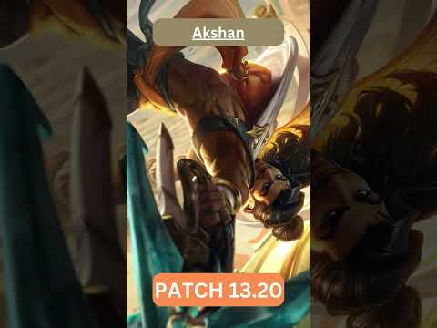 PATCH 13.20 NOTE: Akshan updates