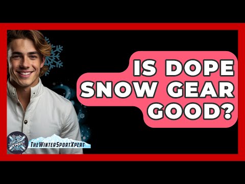 Is Dope Snow Gear Good? - The Winter Sport Xpert