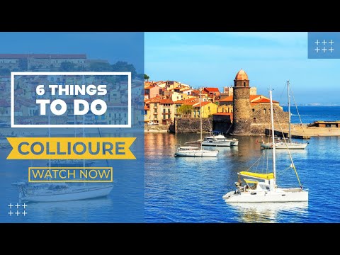 Visit Collioure: 6 must-do in this French gem