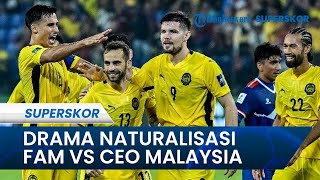DRAMA NATURALISASI MALAYSIA FAM dan CEO Harimau Malaya Saling Lempar Tanggung Jawab