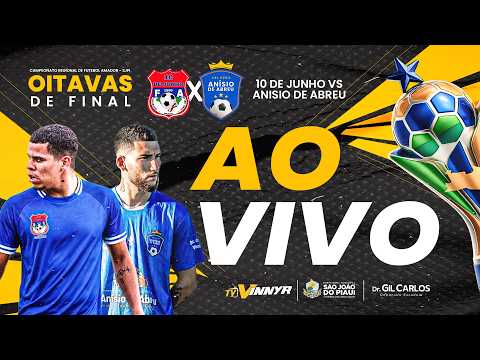 OITAVAS DE FINAIS CAMPEONATO REGIONAL 2026 DE SÃO JOÃO DO PIAUÍ - 10 DE JUNHO X ANÍSIO DE ABREU