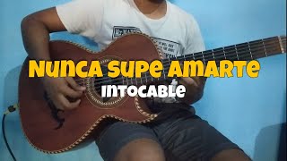 Nunca supe amarte| Intocable cover