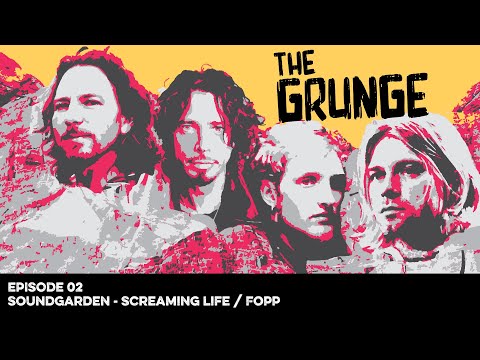 Soundgarden - Screaming Life/Fopp - THE GRUNGE Podcast