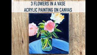 3 Flowers in a Vase Acrylic Paint on Canvas | Flower Painting Demo