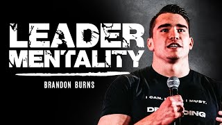 This Is How You Develop A Leader Mentality - Brandon Burns