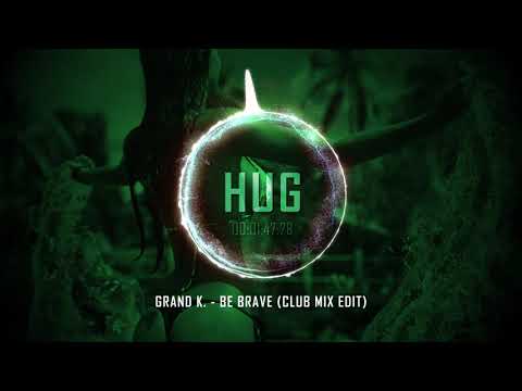 Grand K. - Be Brave (Club Mix Edit)