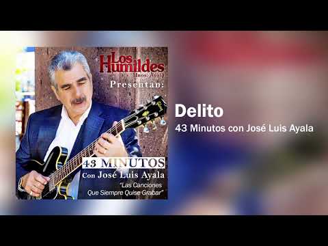 Delito - 43 Minutos con José Luis Ayala | Los Humildes Hermanos Ayala