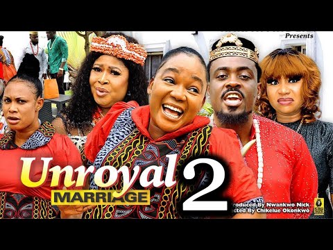 UNROYAL MARRIAGE SEASON 2 (New Movie) Too Sweet Annan, Rachel Okonkwo 2024 Latest Nollywood Movie
