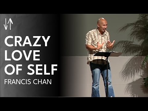 Crazy Love of Self (The End Times Series, Pt. 1) | Francis Chan