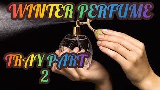 WINTER PERFUME TRAY PART 2 ITS SO COLD OUT! #perfume #fragrancefriday #winterperfumes