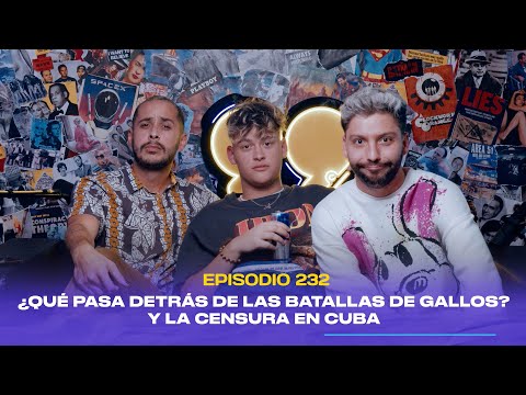 Ep. 232 - ¿Qué pasa detrás de las batallas de Freestyle? y la censura en Cuba (feat. Reverse)