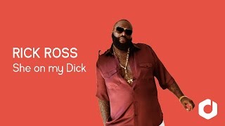 Rick Ross - She on my Dick Lyrics