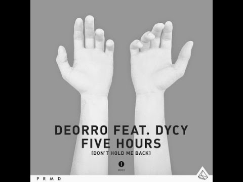 Deorro feat. DyCy - Five Hours (Don't Hold Me Back) Refix Extended
